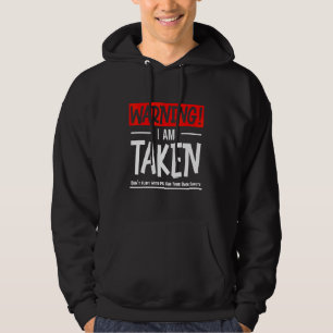 Warning I Am Taken Don't Flirt With Me Boyfriend G Hoodie
