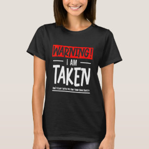 Warning I Am Taken Don't Flirt With Me Boyfriend G T-Shirt