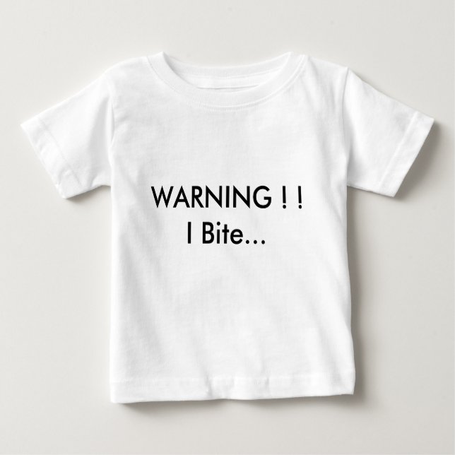 WARNING ! !   I Bite... Baby T-Shirt (Front)