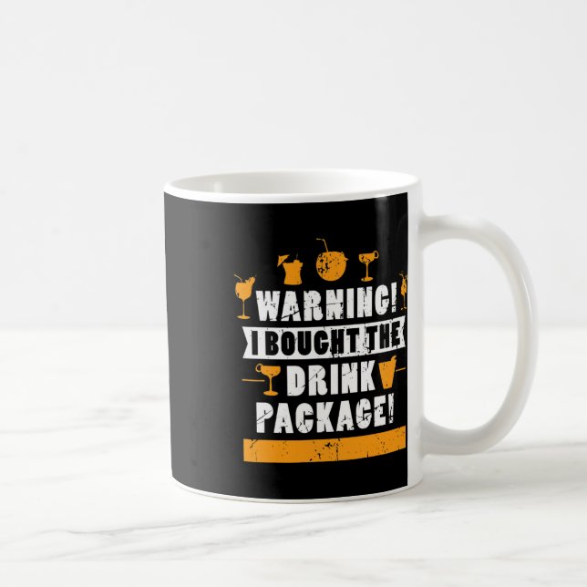 Warning I Bought The Drink Package Alcohol Lover  Coffee Mug (Right)