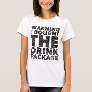 Warning I bought the Drink Package - Funny Cruise  T-Shirt