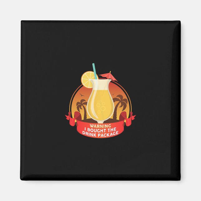 Warning I Bought The Drink Package  Magnet (Front)
