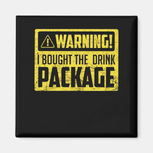 Warning I Bought The Drink Package Magnet