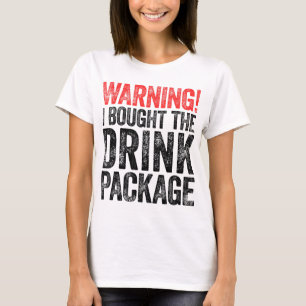 Warning I Bought The Drink Package T-Shirt