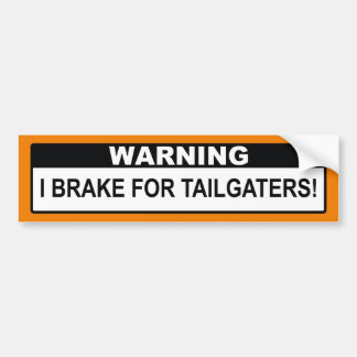 Warning I Brake For Tailgaters! Bumper Sticker