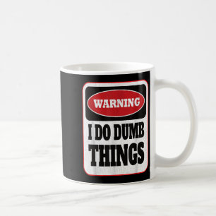 Warning I Do Dumb Things - Sarcasm Stud Stuff Them Coffee Mug