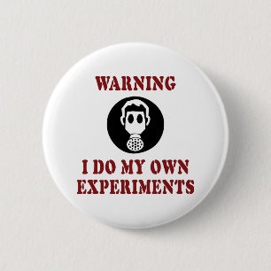 Warning I Do My Own Experiments - Funny Scientist 6 Cm Round Badge