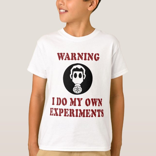 Warning I Do My Own Experiments - Funny Scientist T-Shirt (Front)