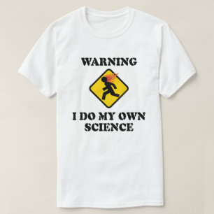 Warning I Do My Own Science - Laboratory Scientist T-Shirt