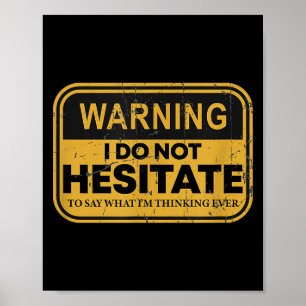 Warning I Do Not Hesitate To Say What I'm Thinking Poster