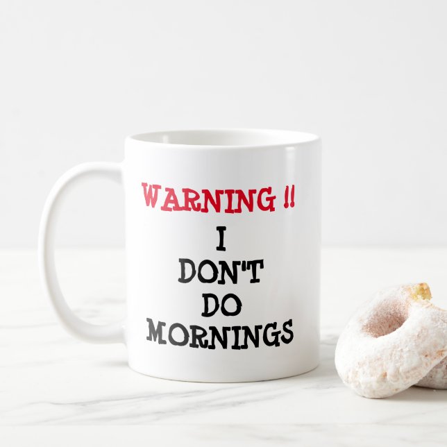 Warning - I Don't Do Mornings - Mug-A-Tude Coffee Mug (With Donut)