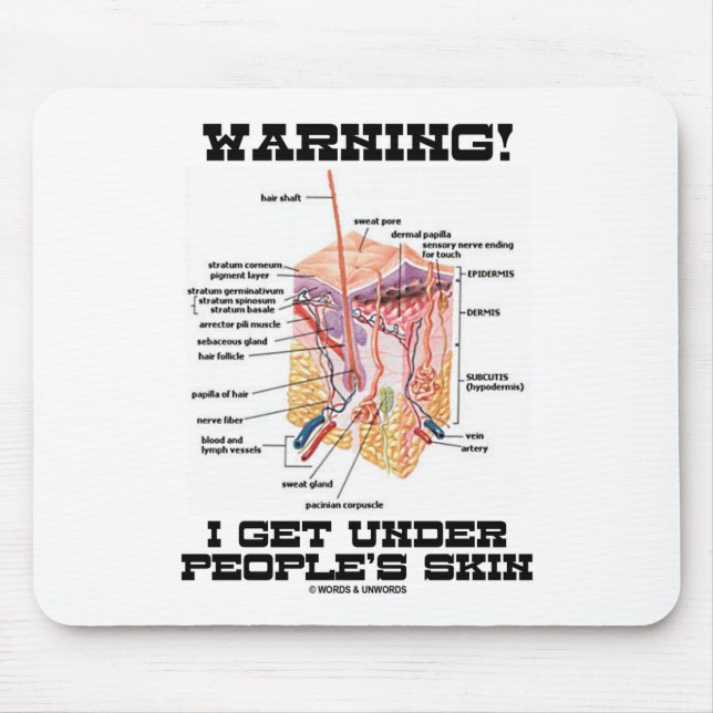Warning! I Get Under People's Skin (Dermal Layers) Mouse Pad (Front)