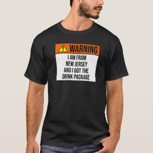 Warning I Got The Cruise Drink Package New Jersey  T-Shirt