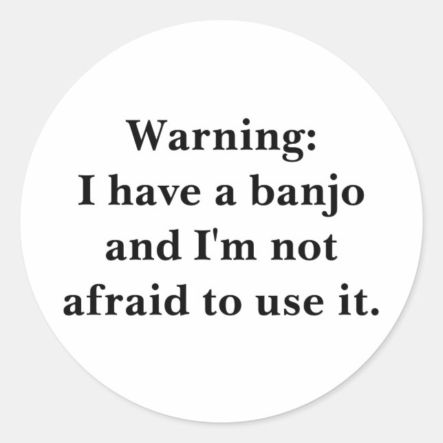 Warning: I have a banjo... Classic Round Sticker (Front)