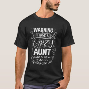 Warning I Have A Crazy Aunt Pregnancy Beby Shower T-Shirt