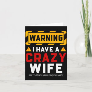 Warning I Have A Crazy Wife Card