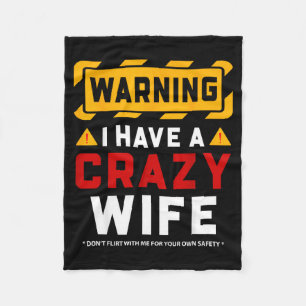 Warning I Have A Crazy Wife  Fleece Blanket