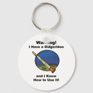 Warning! I Have A Didgeridoo Key Ring