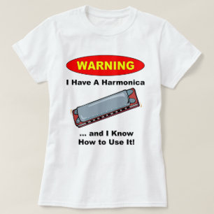 Warning! I Have A Harmonica ... T-Shirt