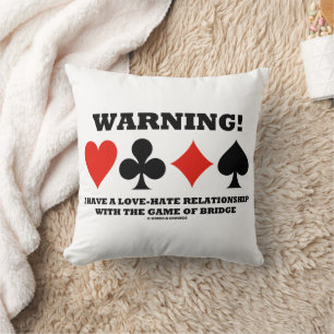Warning! I Have A Love-Hate Relationship Bridge Cushion