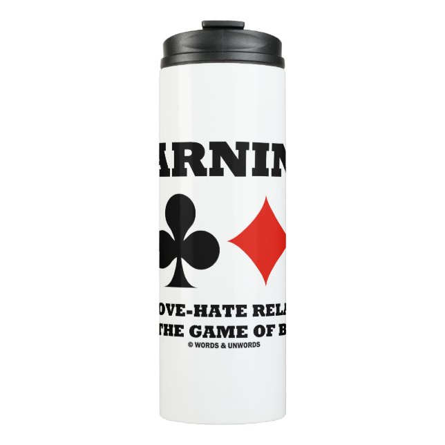 Warning! I Have A Love-Hate Relationship Bridge Thermal Tumbler (Front)
