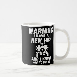 Warning I Have A New Hip _1 Coffee Mug