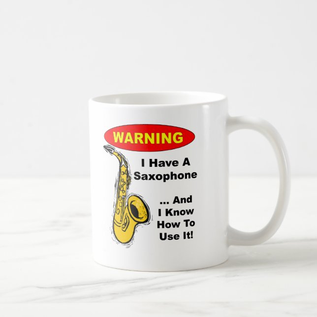 Warning. I Have A Saxophone ... Coffee Mug (Right)