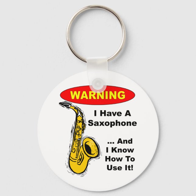 Warning. I Have A Saxophone ... Key Ring (Front)
