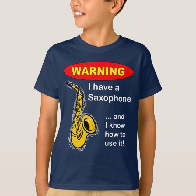Warning. I Have A Saxophone ... T-Shirt (Front)