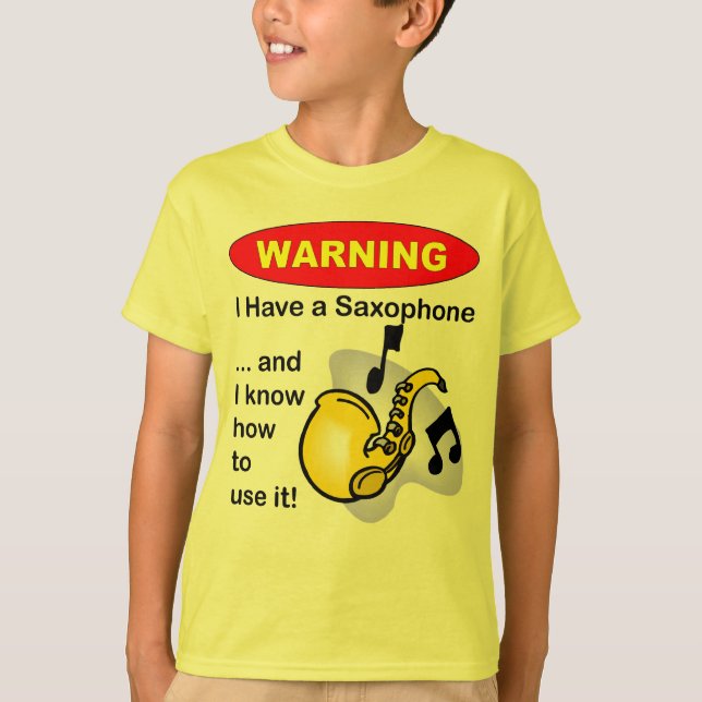 Warning. I Have A Saxophone ... T-Shirt (Front)