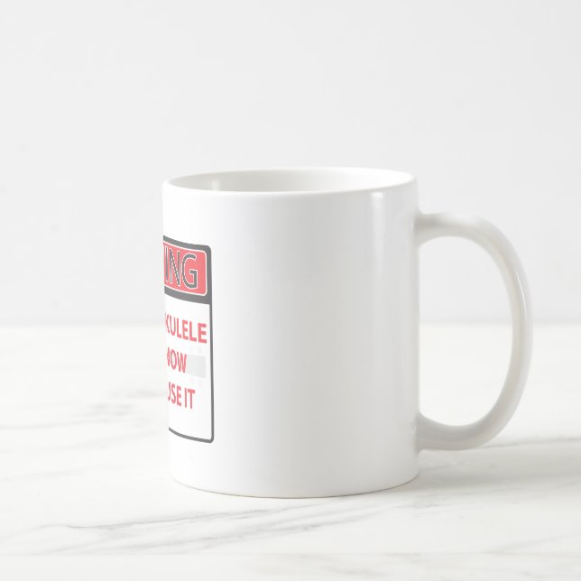 warning I have a ukulele 2000Warning I have a Ukul Coffee Mug (Right)