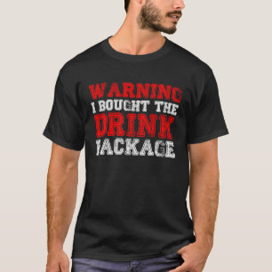 Warning I have booked the drink package party  2 T-Shirt