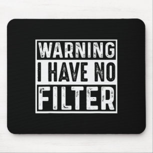 Warning I Have No Filter Funny Jokes Meme  Mouse Pad