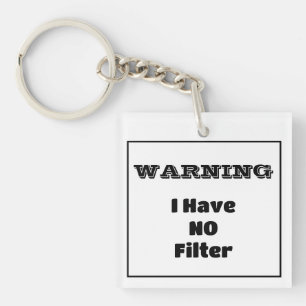 "WARNING I Have NO Filter" Funny Phrase Key Ring
