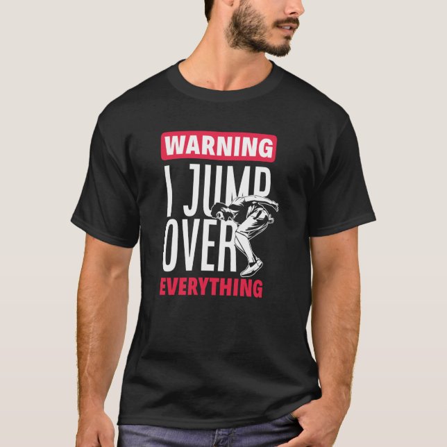 Warning I Jump Over Everything Free Running Parkou T-Shirt (Front)