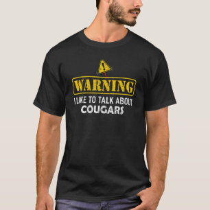 Warning I Like To Talk About COUGARS T-Shirt