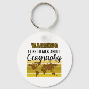 Warning I like to talk about Geography  Key Ring