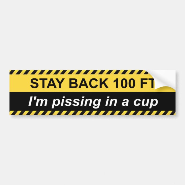 Warning: I’m pissing in a cup Bumper Sticker (Front)