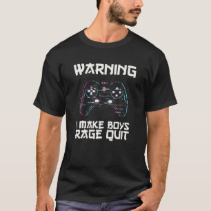 Warning I Make Boys Rage Quit - Funny Gamer Girl T-Shirt