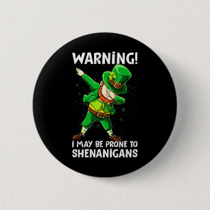 Warning I May Be Prone To Shenanigan Happy Saint P 6 Cm Round Badge