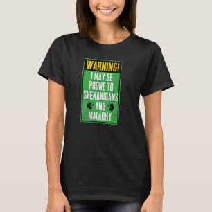 Warning I May Be Prone To Shenanigans And Malarky T-Shirt