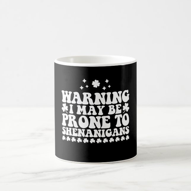Warning I May Be Prone to Shenanigans St Patrick's Coffee Mug (Center)