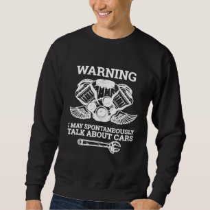 Warning I May Spontaneously Talk About Cars Mechan Sweatshirt
