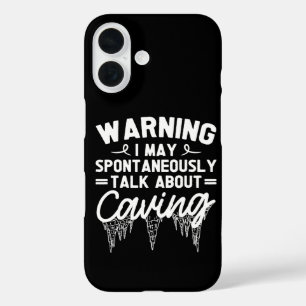 Warning I May Spontaneously Talk About Caving iPhone 16 Case