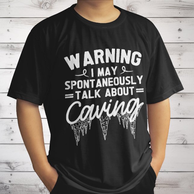 Warning I May Spontaneously Talk About Caving T-Shirt (Creator Uploaded)