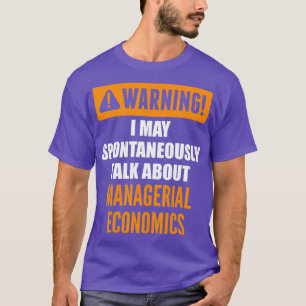 Warning I May Spontaneously Talk About Economics T-Shirt
