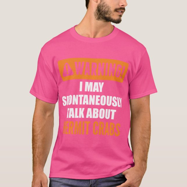Warning I May Spontaneously Talk About Hermit Crab T-Shirt (Front)