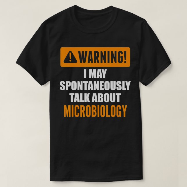 Warning I May Spontaneously Talk About Microbiolog T-Shirt (Design Front)