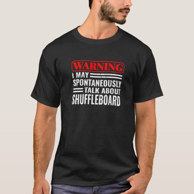 Warning I May Spontaneously talk about Shuffleboar T-Shirt (Front)