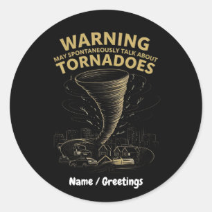 Warning I May Spontaneously Talk About Tornadoes Classic Round Sticker